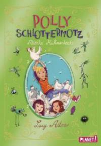 Polly Schlottermotz - Attacke Hühnerkacke - Lucy Astner