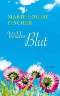 Wildes Blut - Marie L. Fischer