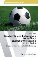 Geschichte und Entwicklung der Fußball-Liveberichterstattung im dt. Radio - Nadine Hampel