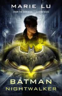 Batman: Nightwalker (DC Icons series) - Marie Lu