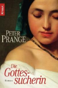 Die Gottessucherin - Peter Prange