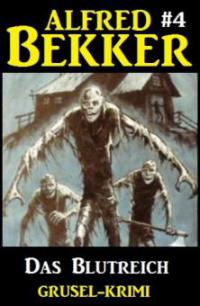Alfred Bekker Grusel-Krimi #4: Das Blutreich - Alfred Bekker