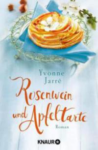 Rosenwein und Apfeltarte - Yvonne Jarré