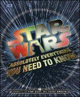 Star Wars - Absolutely Everything You Need To Know - Adam Bray, Cole Horton, Michael Kogge, Kerrie Dougherty