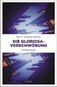 Die Gloriosa-Verschwörung - Rolf Sakulowski