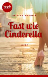 Fast wie Cinderella - Bettina Wagner