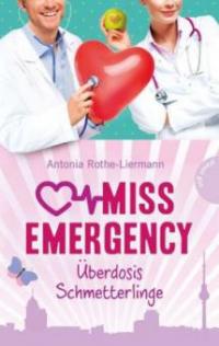 Miss Emergency -  Überdosis Schmetterlinge - Antonia Rothe-Liermann