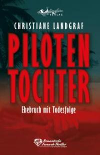Pilotentochter - Ehebruch mit Todesfolge - Christiane Landgraf