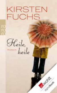 Heile, heile - Kirsten Fuchs