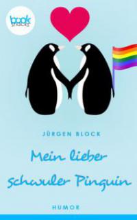 Mein lieber schwuler Pinguin (Kurzgeschichte, Humor) - Block Jürgen