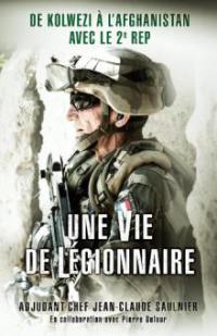 Une vie de légionnaire - Jean-Claude Saulnier