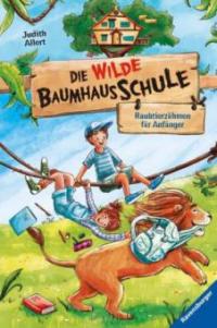 Die wilde Baumhausschule: Raubtierzähmen für Anfänger - Judith Allert