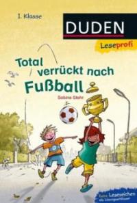 Leseprofi - Total verrückt nach Fußball, 1. Klasse - Sabine Stehr