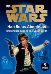 Star Wars Han Solos Abenteuer und andere spannende Geschichten - 