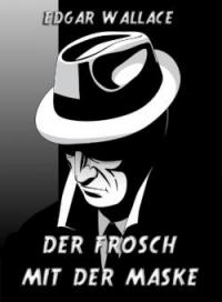 Der Frosch mit der Maske - Edgar Wallace