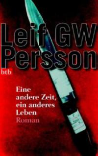Eine andere Zeit, ein anderes Leben - Leif G. W. Persson