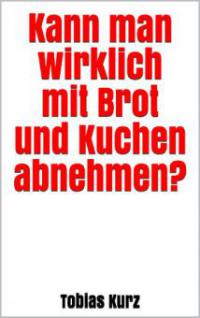 Kann man wirklich mit Brot und Kuchen abnehmen? - Tobias Kurz