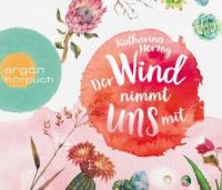 Der Wind nimmt uns mit, 6 Audio-CDs - Katharina Herzog