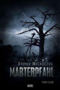 Marterpfahl - Stefan Melneczuk