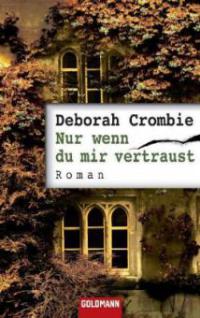 Nur wenn du mir vertraust - Deborah Crombie