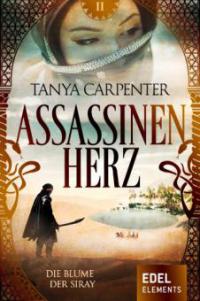 Assassinenherz: Die Blume der Siray - Tanya Carpenter