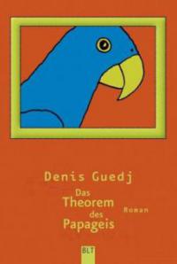 Das Theorem des Papageis - Denis Guedj