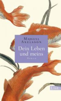 Dein Leben und meins - Majgull Axelsson