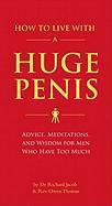 How To Live With A Huge Penis - Richard Jacob, Owen Thomas