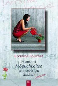 Hundert Möglichkeiten sein Leben zu ändern - Lorraine Fouchet