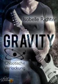 Gravity: Chaotische Verlockung - Isabelle Richter