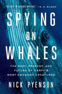 Spying on Whales - Nick Pyenson
