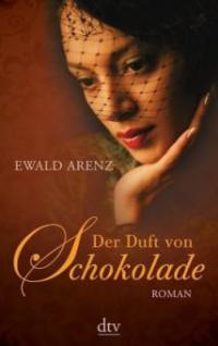Der Duft von Schokolade - Ewald Arenz