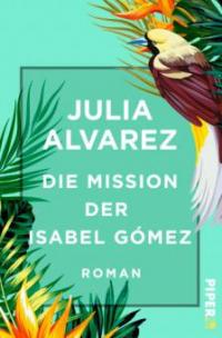 Die Mission der Isabel Gómez - Julia Alvarez