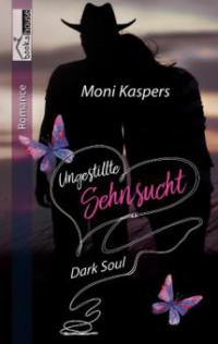 Ungestillte Sehnsucht - Dark Soul - Moni Kaspers