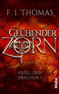 Krieg der Drachen - Glühender Zorn - F. I. Thomas