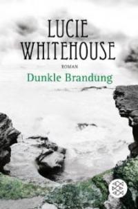 Dunkle Brandung - Lucie Whitehouse