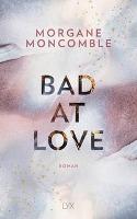 Bad At Love - Morgane Moncomble