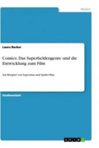 Comics. Das Superheldengenre und die Entwicklung zum Film - Laura Becker