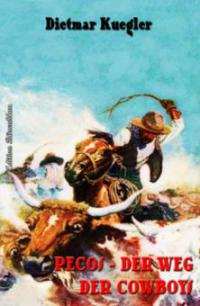 PECOS -  Der Weg der Cowboys - Dietmar Kuegler