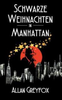 Schwarze Weihnachten in Manhattan - Allan Greyfox