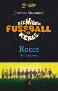 Die wilden Fußballkerle - Rocce, der Zauberer - Joachim Masannek