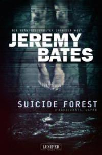 SUICIDE FOREST (Die beängstigendsten Orte der Welt) - Jeremy Bates