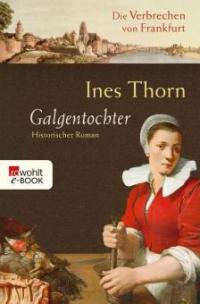 Die Verbrechen von Frankfurt. Galgentochter - Ines Thorn