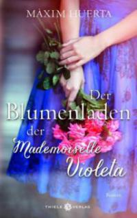 Der Blumenladen der Mademoiselle Violeta - Máxim Huerta