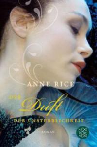Der Duft der Unsterblichkeit - Anne Rice
