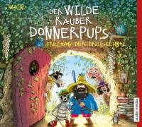 Der wilde Räuber Donnerpups - Freitag der Dreizehnte, 1 Audio-CD - Walko