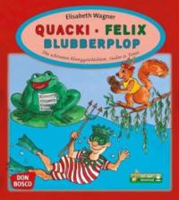 Quacki - Felix - Blubberplop, m. mp3-Downloadalbum, m. 1 Buch, m. 1 Online-Zugang - Elisabeth Wagner