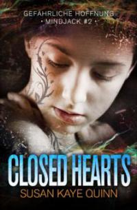 Closed Hearts - Gefährliche Hoffnung (Mindjack #2) - Susan Kaye Quinn