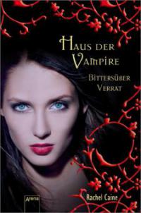 Haus der Vampire - Bittersüßer Verrat - Rachel Caine