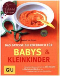 Das große GU Kochbuch für Babys und Kleinkinder - Dagmar von Cramm